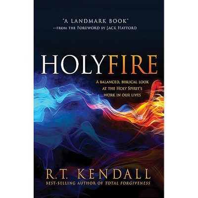 Holy Fire - by  R T Kendall (Paperback)