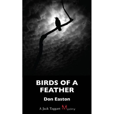 Birds of a Feather - (Jack Taggart Mystery) by  Don Easton (Paperback)