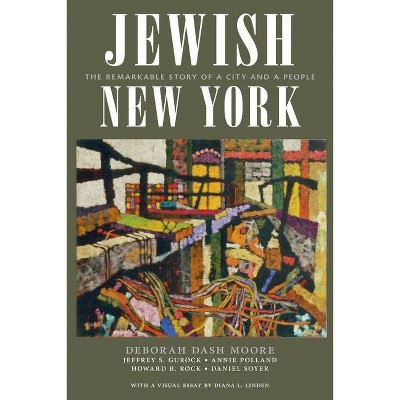 Jewish New York - by  Deborah Dash Moore & Jeffrey S Gurock & Annie Polland & Howard B Rock & Daniel Soyer (Paperback)