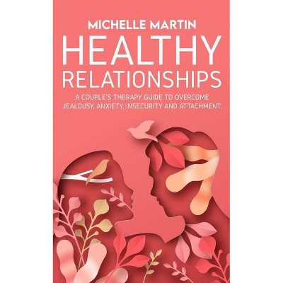 Healthy Relationships - by  Michelle Martin (Paperback)