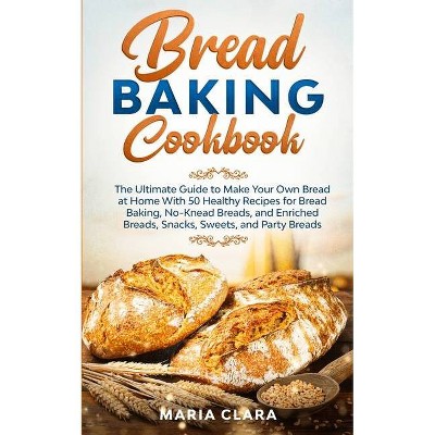 Bread Baking Cookbooks - by  Maria Clara (Paperback)