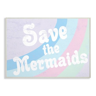 13"x0.5"x19" Save The Mermaids Oversized Wall Plaque Art - Stupell Industries