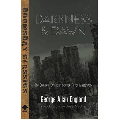 Darkness and Dawn - (Dover Doomsday Classics) by  George Allan England (Paperback)