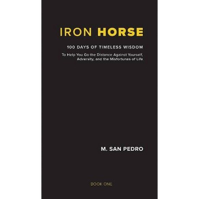 Iron Horse - by  M San Pedro (Hardcover)