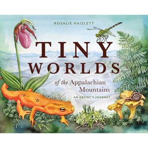 Tiny Worlds of the Appalachian Mountains - by  Rosalie Haizlett (Hardcover) - 1 of 1