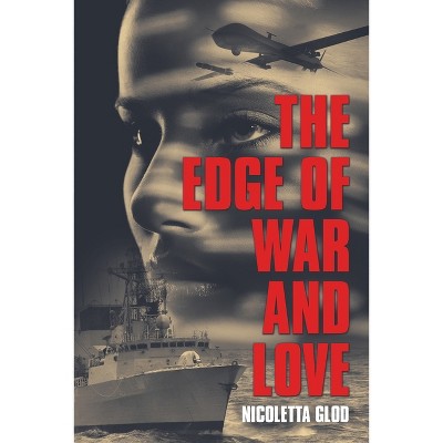The Edge of War and Love - by  Nicoletta Glod (Paperback)
