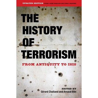 The History of Terrorism - by  Gérard Chaliand & Arnaud Blin (Paperback)