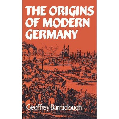 The Origins of Modern Germany - by  Geoffrey Barraclough (Paperback)