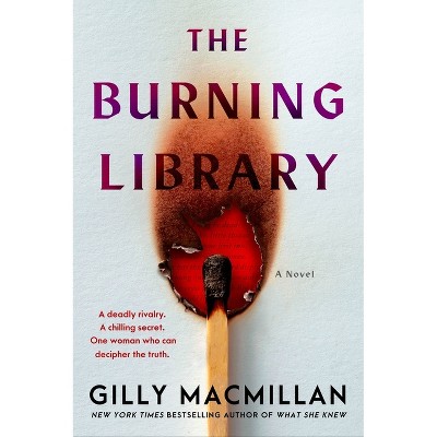 The Burning Library - by  Gilly MacMillan (Hardcover)