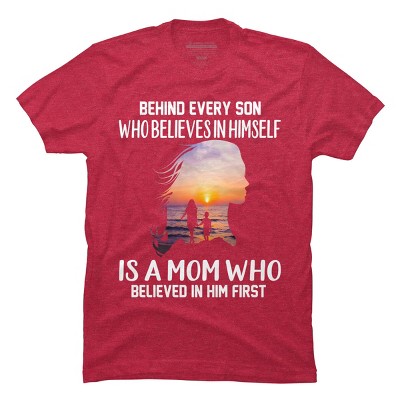 Men's Design By Humans Mother Behind Every Son Who Believes In Himself Is A Mom By corndesign T-Shirt