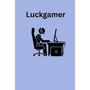 Luckgamer - by  Liam James (Paperback) - 1 of 1