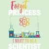 Girl's Design By Humans Forget Princess I Want To Be A Scientist By BaoMinh T-Shirt - 2 of 3