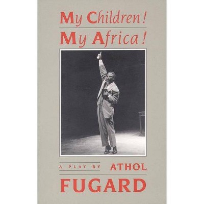 My Children! My Africa! (Tcg Edition) - by  Athol Fugard (Paperback)