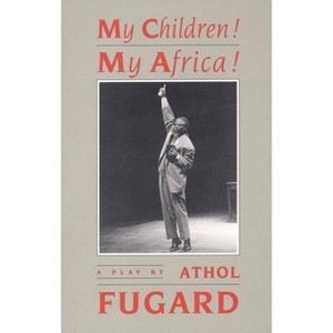 My Children! My Africa! (TCG Edition) - by  Athol Fugard (Paperback) - 1 of 1