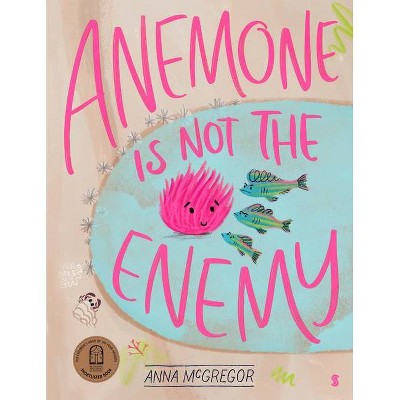 Anemone Is Not the Enemy - by  Anna McGregor (Hardcover)