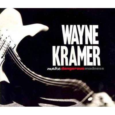 Kramer, Wayne (Guitar) - More Dangerous Madness (CD)