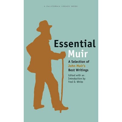 Essential Muir - (California Legacy Book) by  John Muir (Paperback)