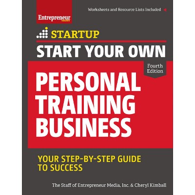 Start Your Own Personal Training Business - (Startup) 4th Edition by  The Staff of Entrepreneur Media & Cheryl Kimball (Paperback)