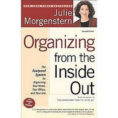 Organizing from the Inside Out - 2nd Edition by  Julie Morgenstern (Paperback)