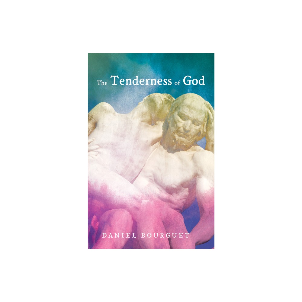 The Tenderness of God - by Daniel Bourguet (Paperback)