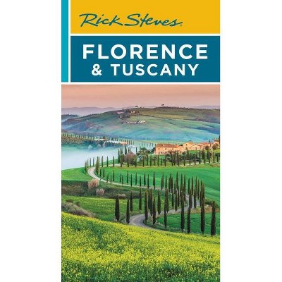 Rick Steves Florence & Tuscany - (Travel Guide) 19th Edition by  Rick Steves & Gene Openshaw (Paperback)