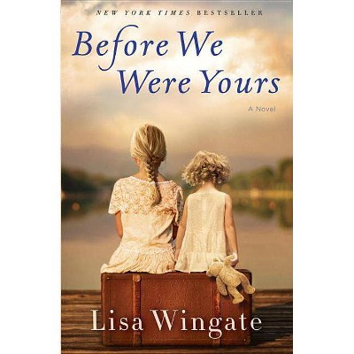 Before We Were Yours -  by Lisa Wingate (Hardcover)