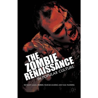 The Zombie Renaissance in Popular Culture - by  L Hubner & M Leaning & P Manning (Hardcover)