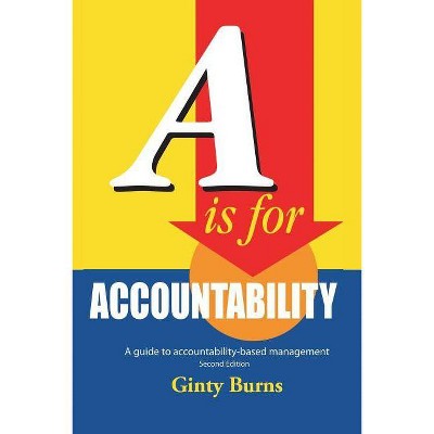 A is for Accountability - by  Ginty Burns (Paperback)