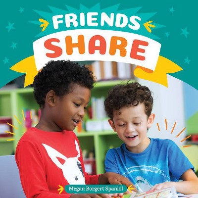 Friends Share - (Friendship Rocks) by  Megan Borgert-Spaniol (Hardcover)