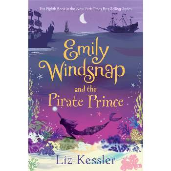 Emily Windsnap and the Pirate Prince - by  Liz Kessler (Paperback)