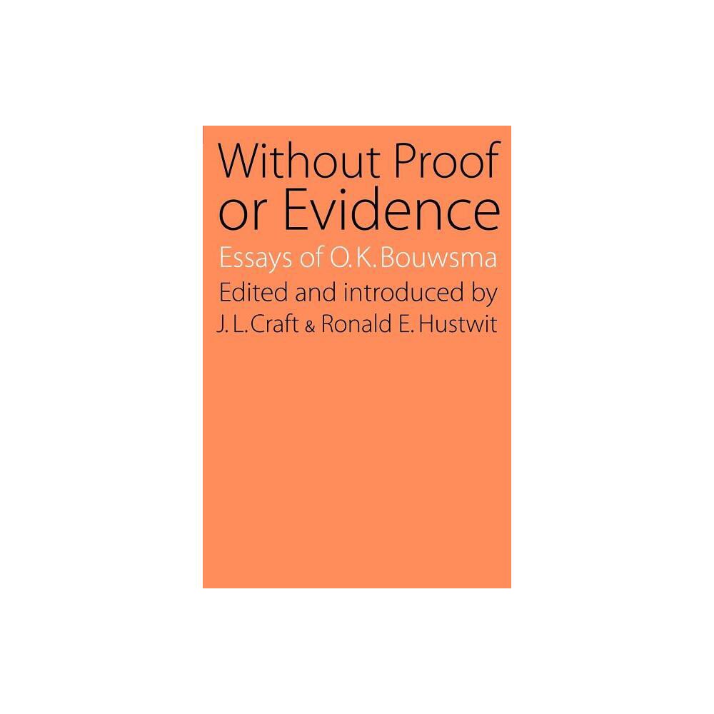 Without Proof or Evidence - by O K Bouwsma (Paperback)