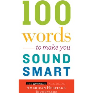 100 Words to Make You Sound Smart - by  Editors of the American Heritage Di (Paperback) - 1 of 1
