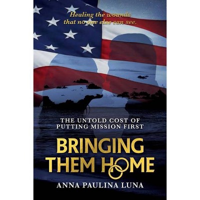 Bringing Them Home - by  Anna Paulina Luna (Paperback)