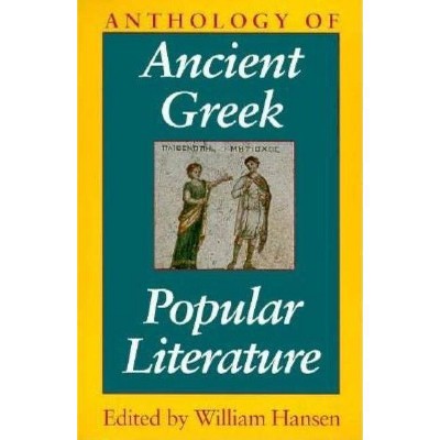 Anthology of Ancient Greek Popular Literature - by  William Hansen (Paperback)