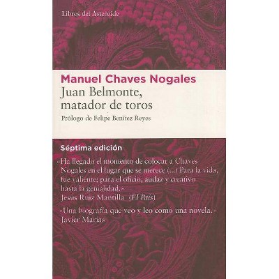 Juan Belmonte, Matador de Toros - (Libros del Asteroide) 7th Edition by  Manuel Chaves Nogales (Paperback)