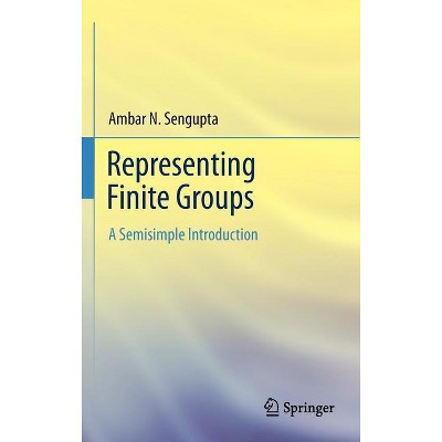 Representing Finite Groups - by  Ambar N SenGupta (Hardcover)