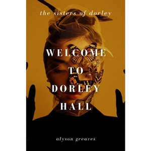 Welcome to Dorley Hall - by  Alyson Greaves (Paperback) - 1 of 1