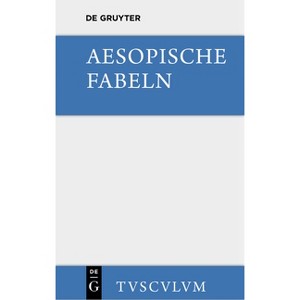 Aesopische Fabeln - (Sammlung Tusculum) 3rd Edition,Annotated by  Aesopus (Hardcover) - 1 of 1