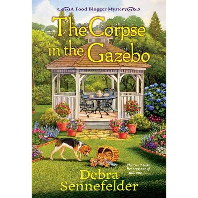 The Corpse in the Gazebo - (Food Blogger Mystery) by  Debra Sennefelder (Paperback)