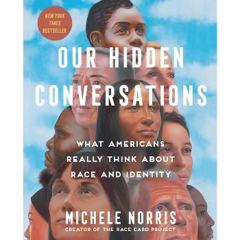 Our Hidden Conversations - by  Michele Norris (Hardcover)