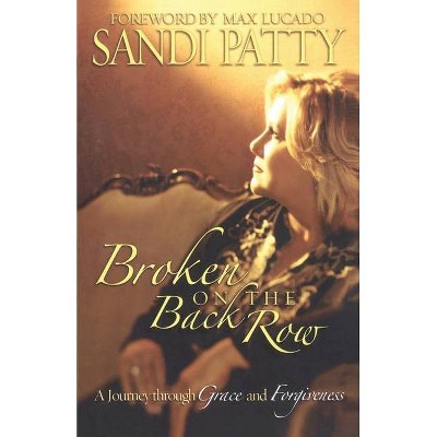 Broken on the Back Row - by  Sandi Patty (Paperback)