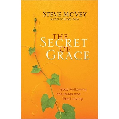 The Secret of Grace - by  Steve McVey (Paperback)