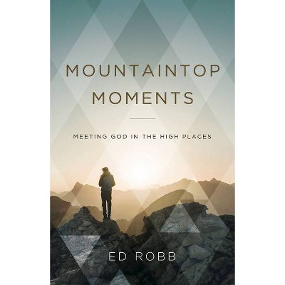 Mountaintop Moments - by  Ed Robb (Paperback)