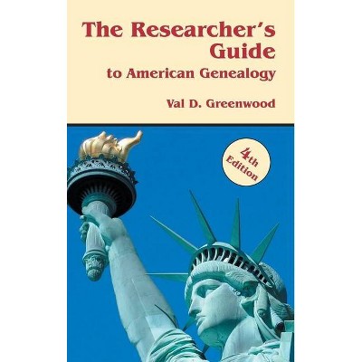 Researcher's Guide to American Genealogy. 4th Edition - by  Val D Greenwood (Hardcover)