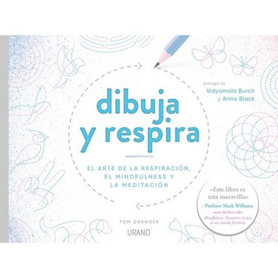 Dibuja Y Respira - by  Tom Granger (Paperback)