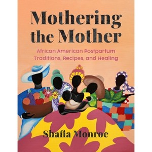 Mothering the Mother - by  Shafia Monroe (Paperback) - 1 of 1