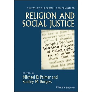 The Wiley-Blackwell Companion to Religion and Social Justice - (Wiley Blackwell Companions to Religion) by  Michael D Palmer & Stanley M Burgess - 1 of 1