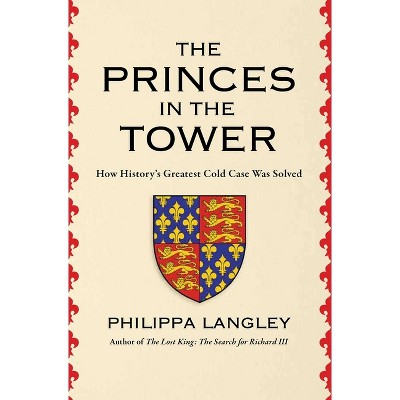 The Princes in the Tower - by  Philippa Langley (Hardcover)
