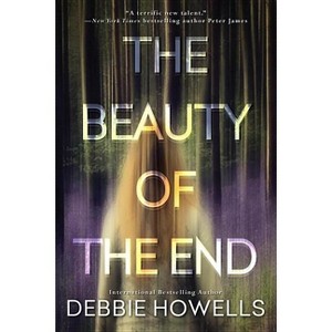 The Beauty of the End - by  Debbie Howells (Paperback) - 1 of 1