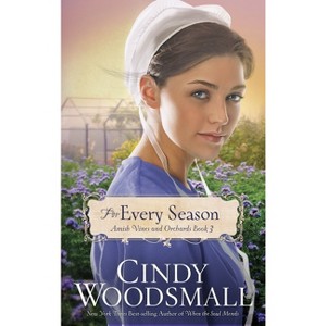 For Every Season - (Amish Vines and Orchards) by  Cindy Woodsmall (Paperback) - 1 of 1